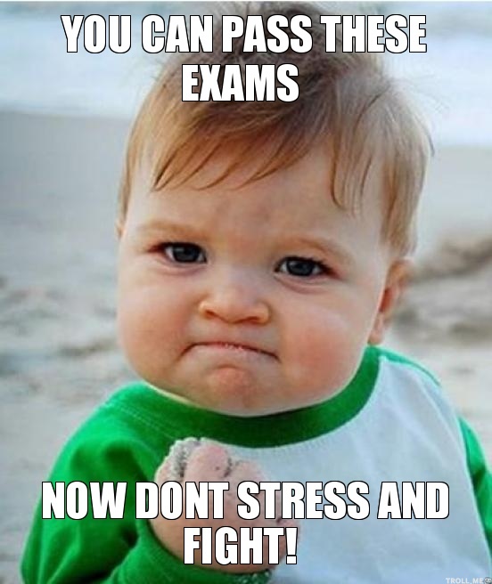 you-can-pass-these-exams-now-dont-stress-and-fight